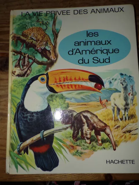 La vie privée des animaux - Les animaux d'Amérique du Sud - Hachette 1971