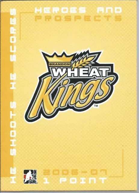 2006-07 ITG Heroes and prospects Logo BRANDON WHEAT KINGS He Shoot He Score WHL