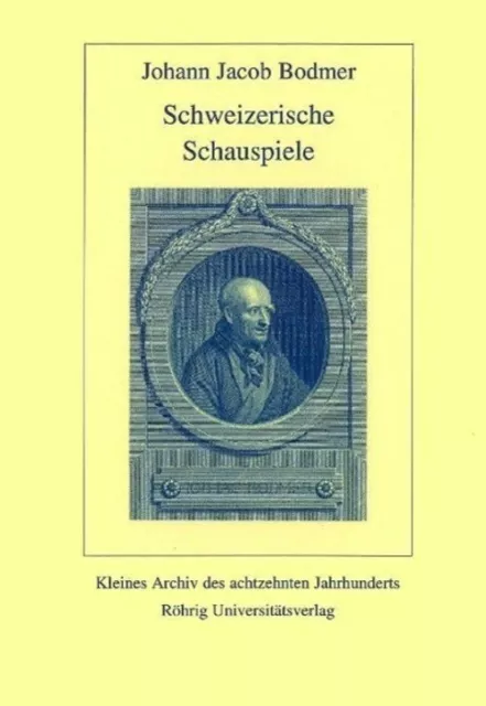 Schweizerische Schauspiele | Kleines Archiv des achtzehnten Jahrhunderts 34