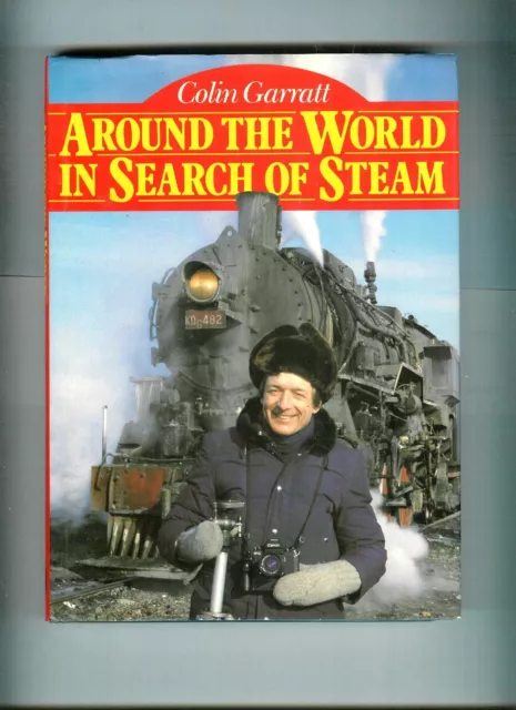 Colin Garratt,  Around the world in search of steam.  Hardback book