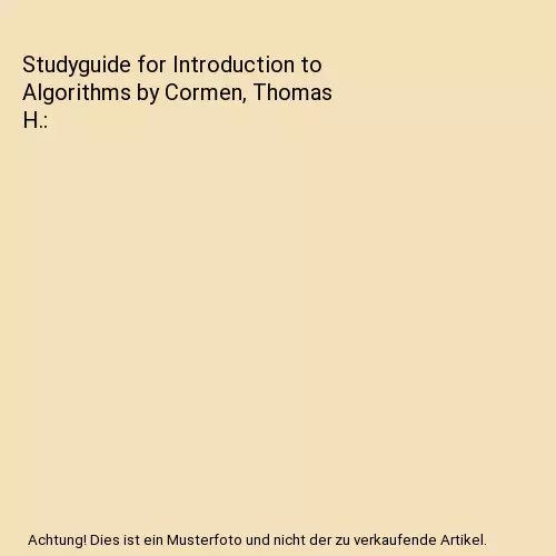 Studyguide for Introduction to Algorithms by Cormen, Thomas H., Cram101 Textbook