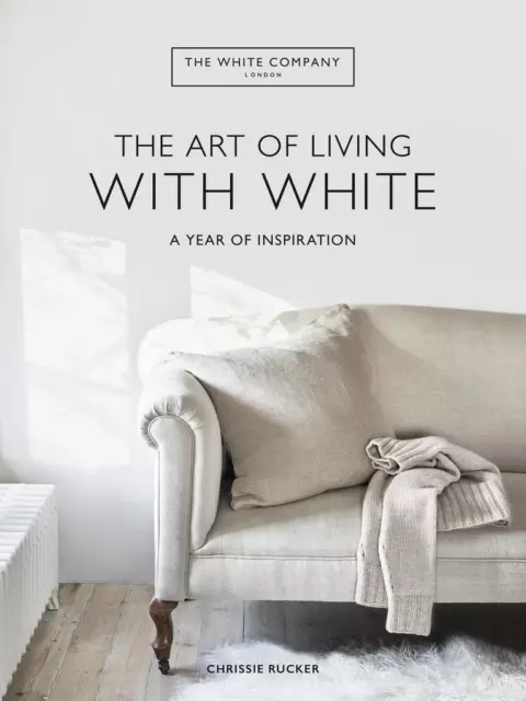 The White Company The Art of Living with White | Chrissie Rucker | englisch