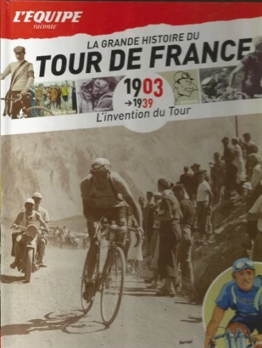 Livre L'Invention Du Tour 1903 - L'Équipe Raconte La Grande Histoire Du Tour De France