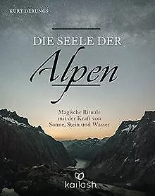 Die Seele der Alpen: Magische Rituale mit der Kraft... | Buch | Zustand sehr gut