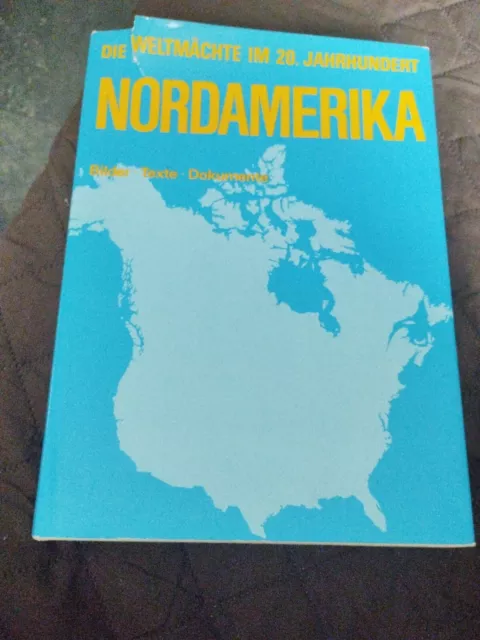 NORDAMERIKA - Die Weltmächte im 20. Jahrhundert - Bilder-Texte-Dokumente 1972