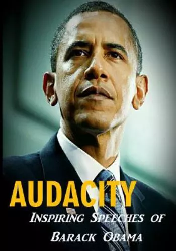 Audacity : Inspiring Speeches of Barack Obama by Barack Obama (2017, Trade...