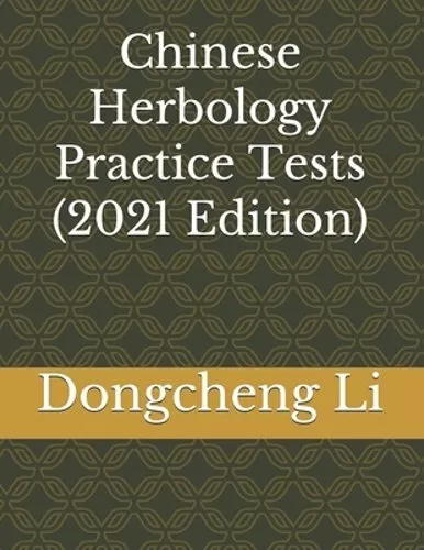 Chinese Herbology Practice Tests by Dongcheng Li: New
