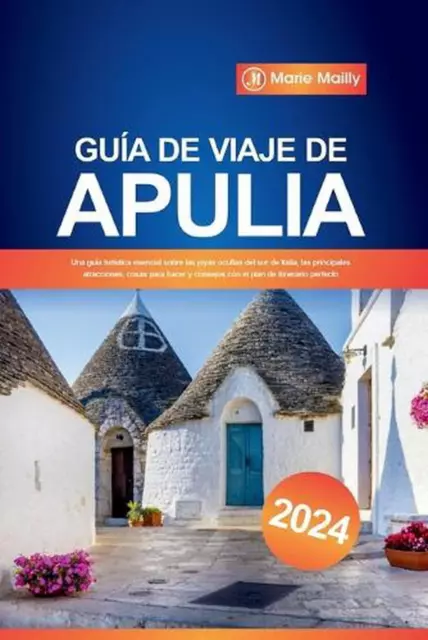 Gua de viaje de Apulia 2024: Una gu?a tur?stica esencial sobre las joyas ocultas