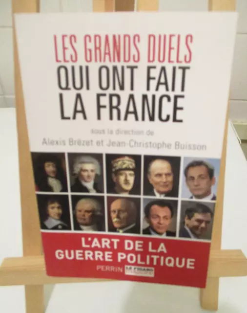 Les grands duels qui ont fait la France Alexis Brézet, Jean-Christophe Buisson