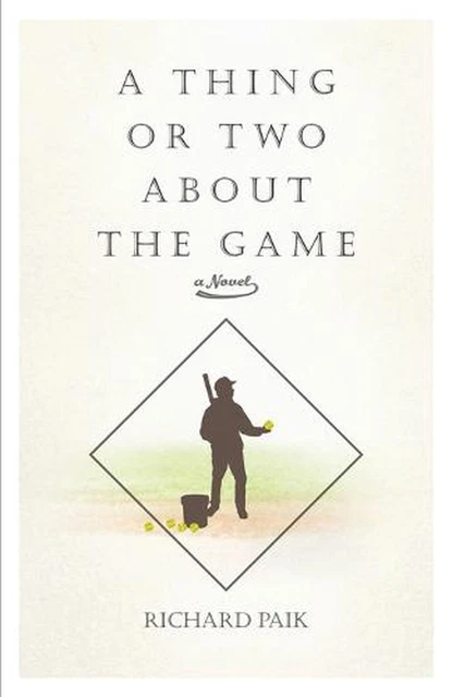 Thing or Two About the Game by Richard Paik Paperback Book