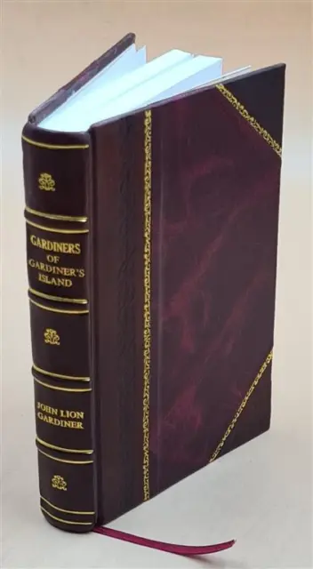Gardiners of Gardiner's island 1927 by John Lion Gardiner [LEATHER BOUND]