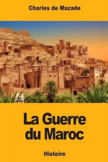 La Guerre du Maroc: ?pisode de l'histoire contemporaine de l'Espagne