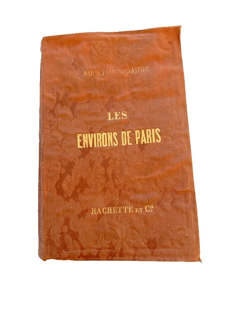 Adolphe Joanne - Les environs de Paris + carte - Livre Rare Book