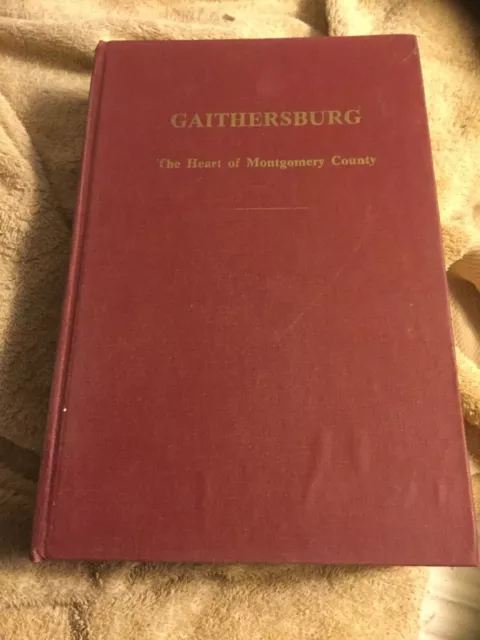 Gaithersburg(Maryland)The Heart Of Montgomery County...A History...  (1st Ed)