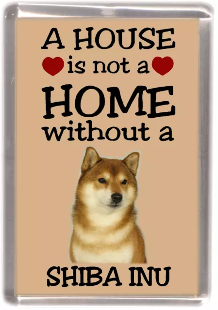 Shiba Inu Dog Fridge Magnet "A HOUSE IS NOT A HOME" by Starprint