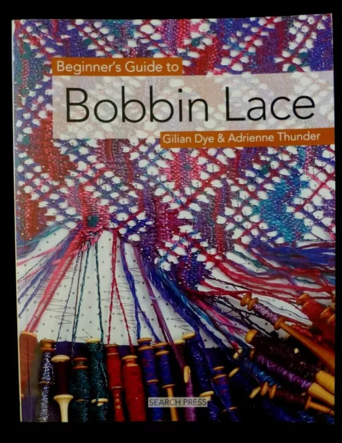 Beginner's Guide to Bobbin Lace by Gilian Dye & Adrienne Thunder