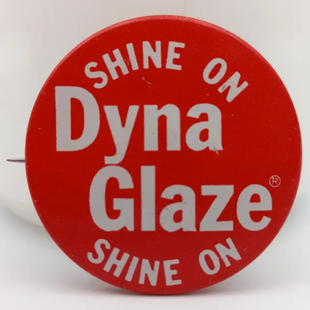 Vintage Dyna Glaze Auto Polish Pinback Button Advertising Shine On Pin Badge