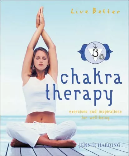 Chakra Therapy: Exercises and Inspirations for Well-being (Live Better S.): Ex,