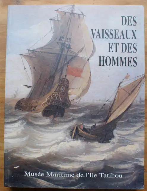 Des vaisseaux et des hommes - Vaisseaux de ligne, gens de mer Europe XVIIe