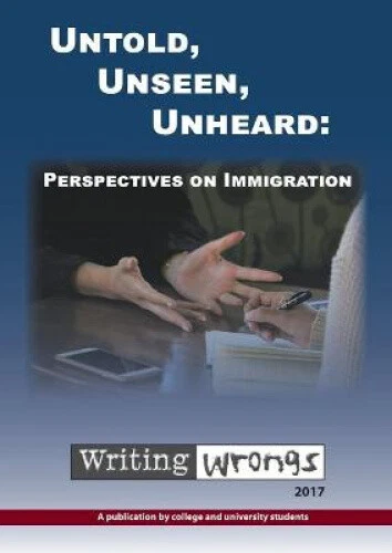 UNTOLD, UNSEEN, UNHEARD: Perspectives on Immigration by Writing Wrongs ...