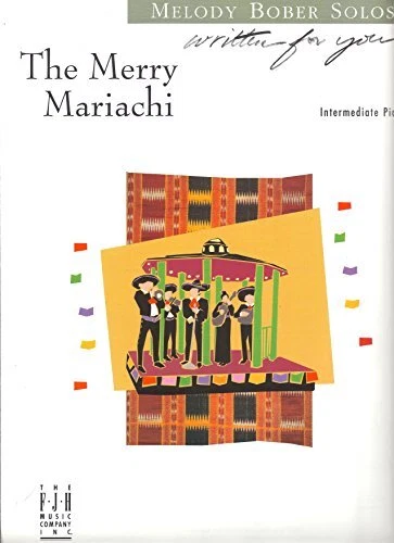 THE MERRY MARIACHI. INTERMEDIATE PIANO SOLO (WRITTEN FOR By Melody Bober *Mint*