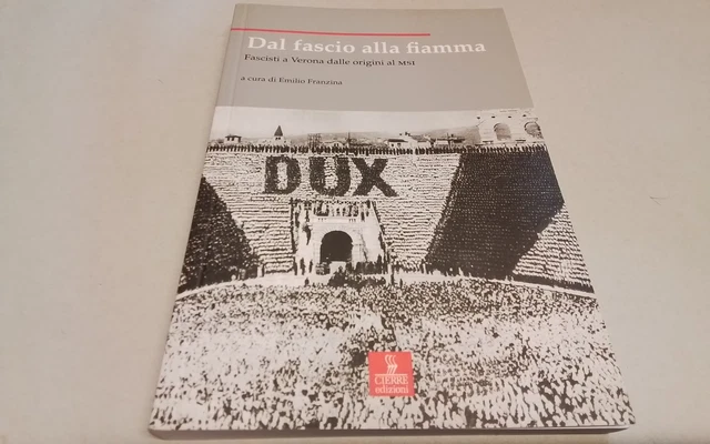 Dal fascio alla fiamma. Fascisti a Verona dalle origini al MSI,Franzina, 23f26 Dal fascio alla fiamma. Fascisti a Verona dalle origini al MSI,Franzina, 23f26