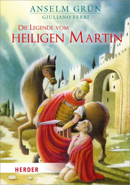 Die Legende vom heiligen Martin Anselm Grün