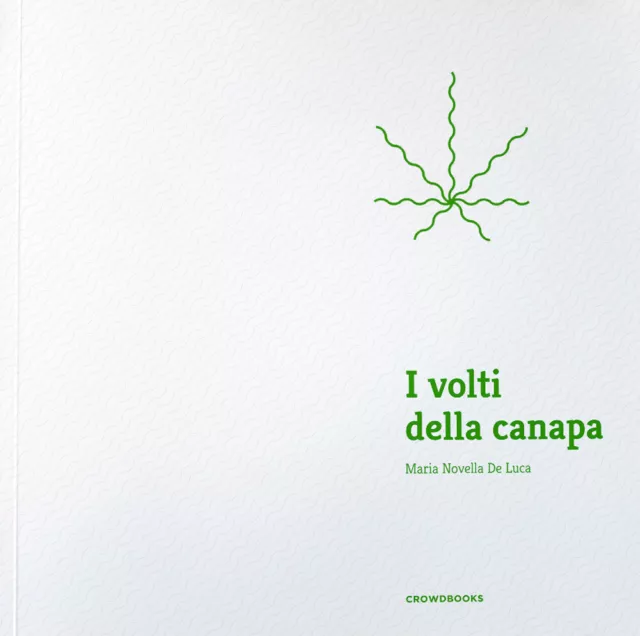 I volti della canapa. Ediz. illustrata - De Luca Maria Novella
