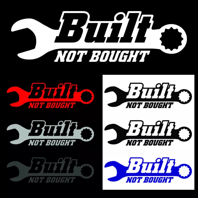 Built not Bought Vinyl Sticker Decal / Car Truck Bumper Window Lifted Lowered