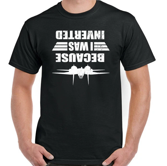 T-shirt Top Gun Because I Was Inverted da uomo film divertente US Air Force Fighter Jet