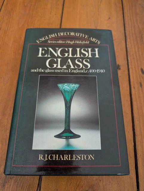 ENGLISH GLASS: AND the Glass Used in England Circa 400-1940
