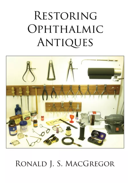 Restoring Ophthalmic Antiques Booklet - a guide to their care and repair       b