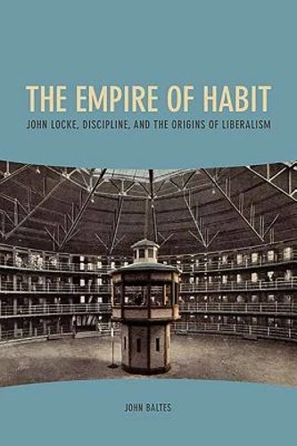 THE EMPIRE OF Habit John Locke Discipline And The Origins Of 