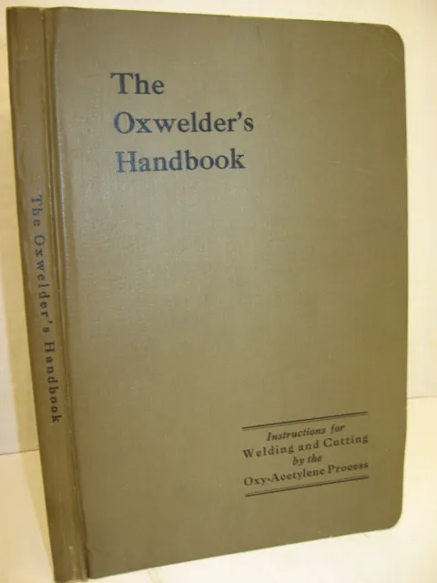 1939 The OXWELDER'S HANDBOOK, 15th Ed., Welding & Cutting by Oxy-Acetylene Proc.