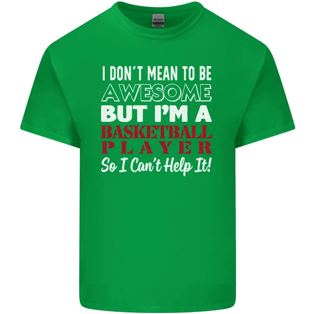 T-shirt top da uomo in cotone I Dont Mean to Be giocatore di basket 10