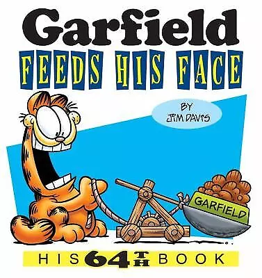 Garfield Feeds His Face: His 64th Book by Davis, Jim