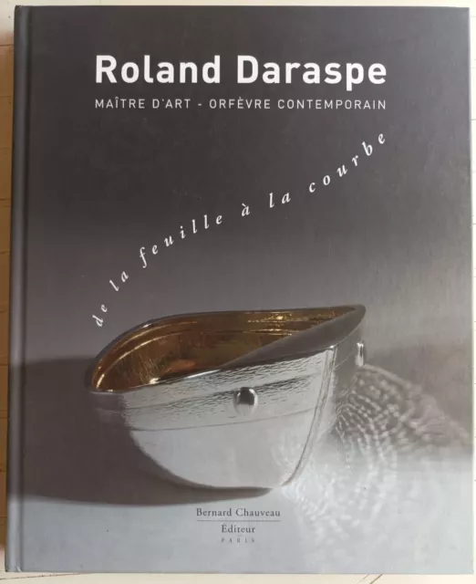 Roland Daraspe De La Feuille A La Courbe Orfèvrerie D'art Orfèvre Argenterie