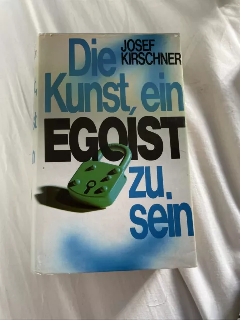 Die Kunst, ein Egoist zu sein von Josef Kirschner | Buch | Zustand gut