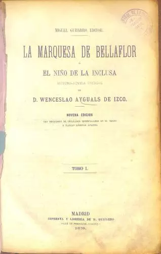 La Marquesa de Bellaflor o el Nino de la Inclusa. Historia-novela original