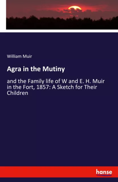 William Muir | Agra in the Mutiny | Taschenbuch | Deutsch (2021) | Paperback