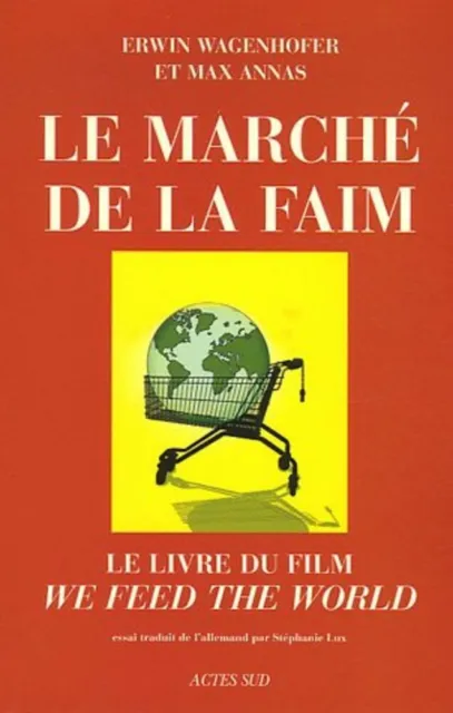 Le Marché de la faim : Le livre du film "We feed the world" | Très bon état