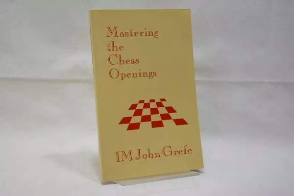 Grefe John : Mastering the Chess Openings