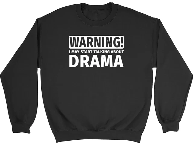 Felpa maglione Warning May Start Talking about Drama uomo donna