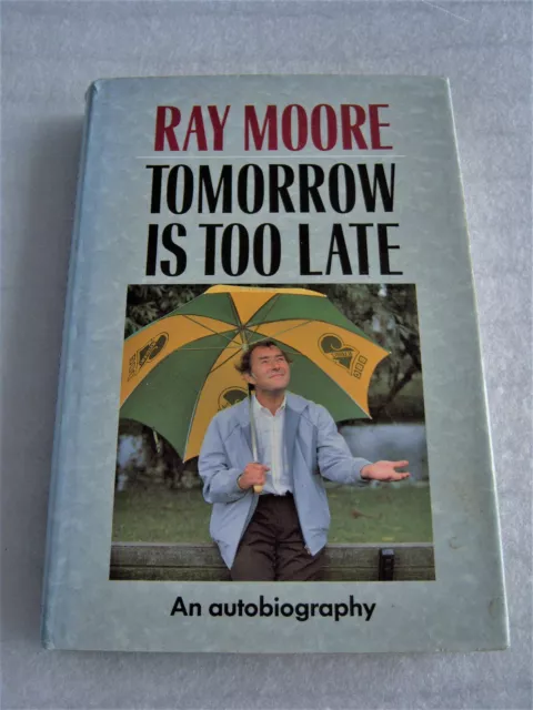Moore, Ray. SIGNED. Tomorrow is too late: an autobiography. London: 1988. HB/VG 