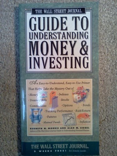 THE WALL STREET JOURNAL. GUIDE TO UNDERSTANDING MONEY & By Kenneth M. Morris And