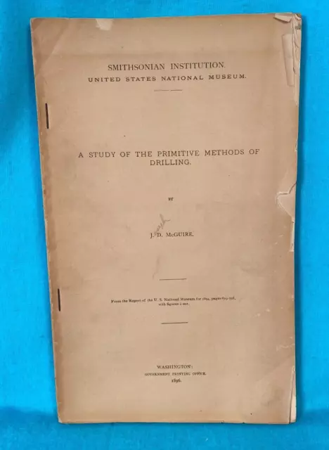 A Study Of The Primitive Methods Of Drilling Book by J.D. McGuire, G.P.O. 1896