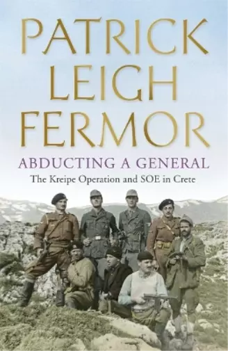 Patrick Leigh Fermor Abducting a General (Poche)