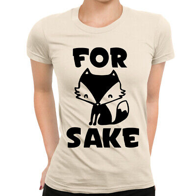 For Fox Sake Funny Rude Ladies T-Shirt | Screen Printed - Womens Top