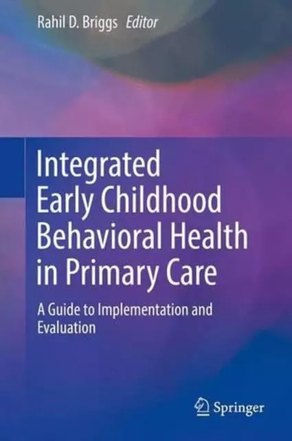 Integrated Early Childhood Behavioral Health in Primary Care: A Guide to Impleme