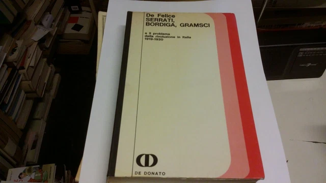 Serrati, Bordiga, Gramsci, F. De Felice, 1°Ed. De Donato 1971, 13ag21 Serrati, Bordiga, Gramsci, F. De Felice, 1°Ed. De Donato 1971, 13ag21